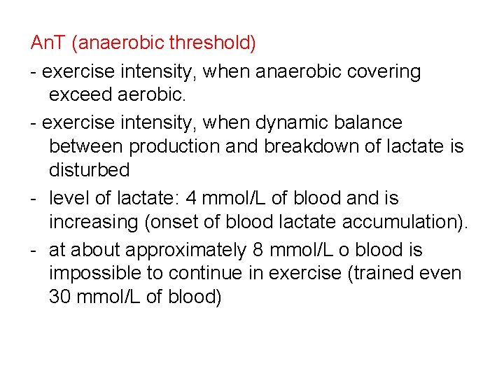 An. T (anaerobic threshold) - exercise intensity, when anaerobic covering exceed aerobic. - exercise