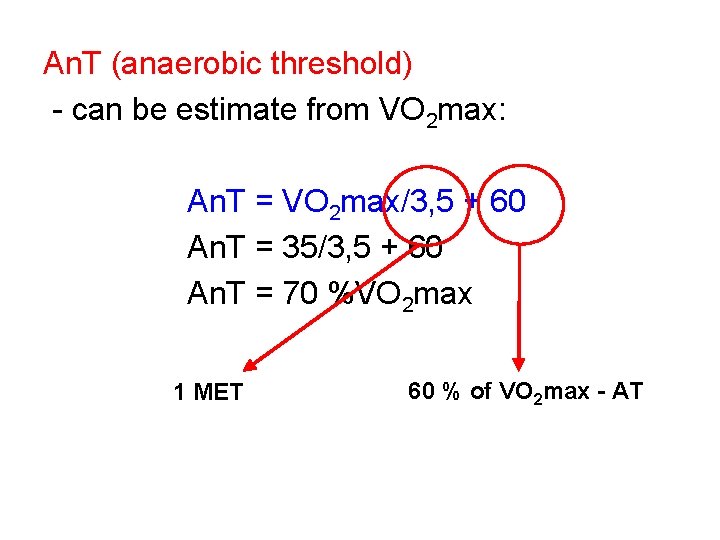 An. T (anaerobic threshold) - can be estimate from VO 2 max: An. T