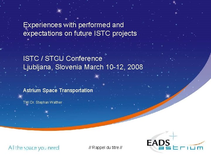 Experiences with performed and expectations on future ISTC projects ISTC / STCU Conference Ljubljana,