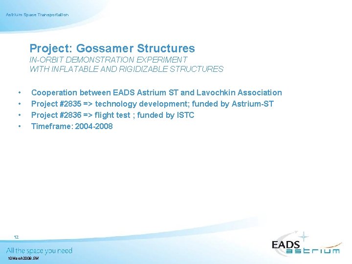 Astrium Space Transportation Project: Gossamer Structures IN-ORBIT DEMONSTRATION EXPERIMENT WITH INFLATABLE AND RIGIDIZABLE STRUCTURES