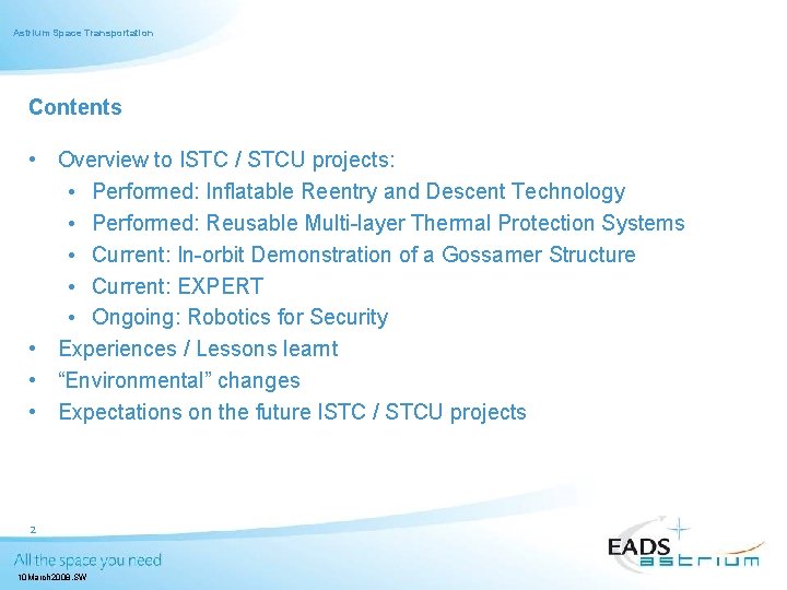 Astrium Space Transportation Contents • Overview to ISTC / STCU projects: • Performed: Inflatable