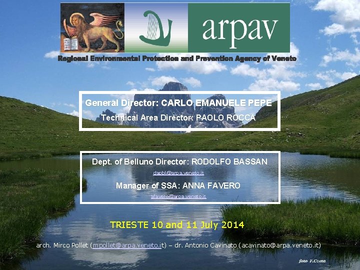 General Director: CARLO EMANUELE PEPE Technical Area Director: PAOLO ROCCA Dept. of Belluno Director: