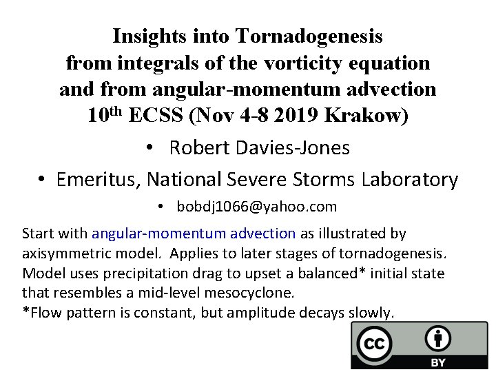 Insights into Tornadogenesis from integrals of the vorticity equation and from angular-momentum advection 10