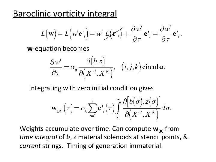 Baroclinic vorticity integral w-equation becomes Integrating with zero initial condition gives Weights accumulate over