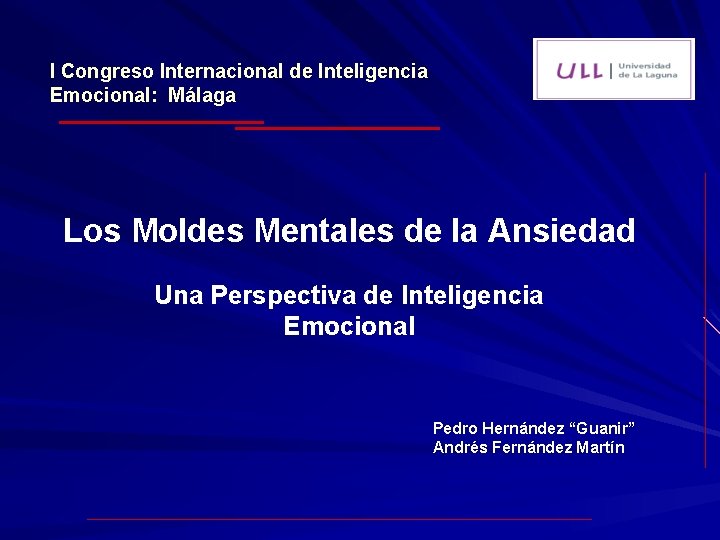 I Congreso Internacional de Inteligencia Emocional: Málaga Los Moldes Mentales de la Ansiedad Una