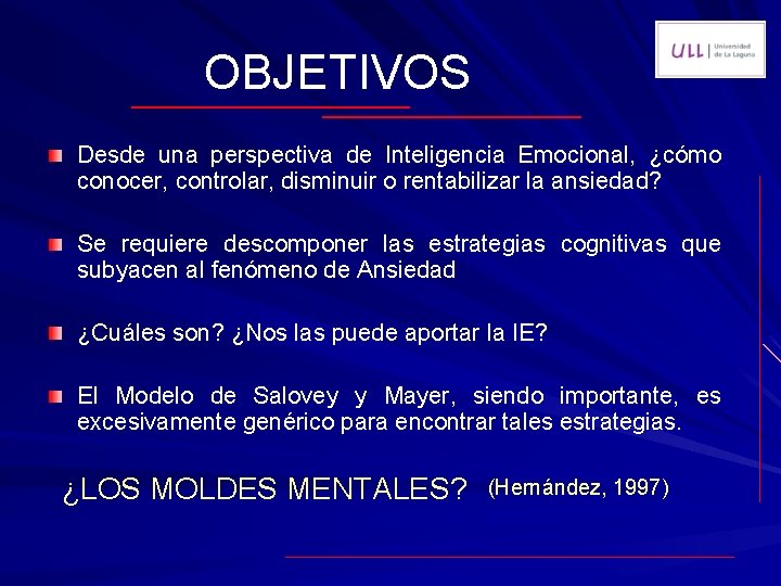 OBJETIVOS Desde una perspectiva de Inteligencia Emocional, ¿cómo conocer, controlar, disminuir o rentabilizar la