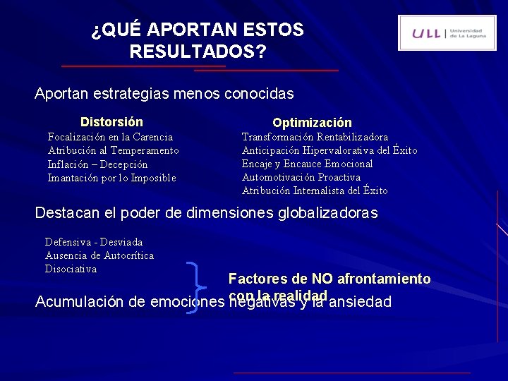 ¿QUÉ APORTAN ESTOS RESULTADOS? Aportan estrategias menos conocidas Distorsión Focalización en la Carencia Atribución