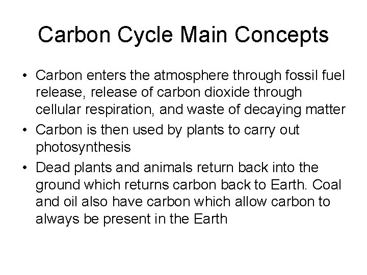 Carbon Cycle Main Concepts • Carbon enters the atmosphere through fossil fuel release, release