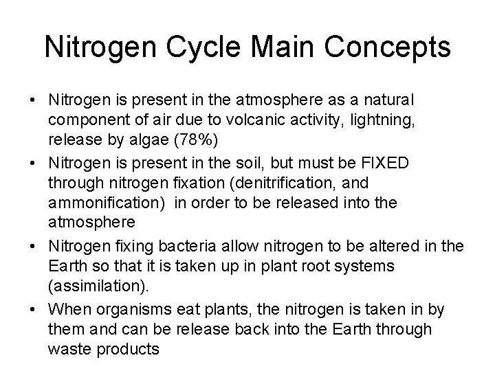 Nitrogen Cycle Main Concepts • Nitrogen is present in the atmosphere as a natural