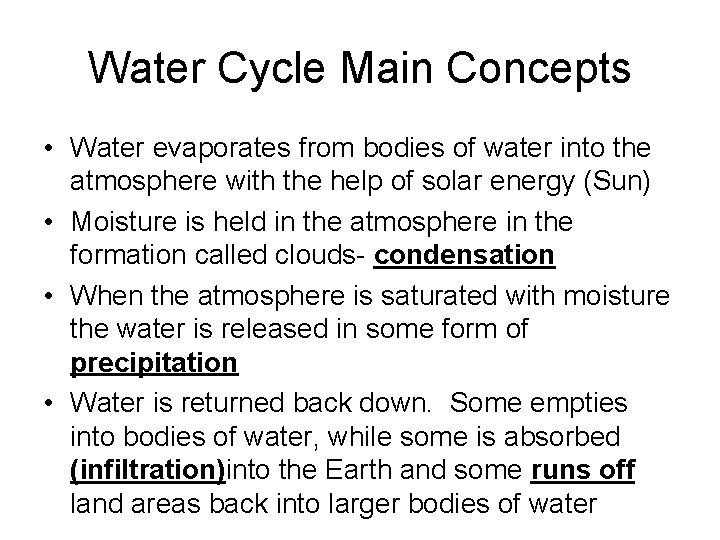 Water Cycle Main Concepts • Water evaporates from bodies of water into the atmosphere