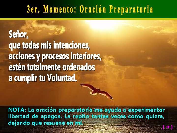 NOTA: La oración preparatoria me ayuda a experimentar libertad de apegos. La repito tantas