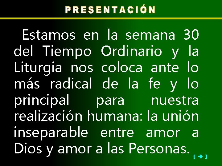 Estamos en la semana 30 del Tiempo Ordinario y la Liturgia nos coloca ante