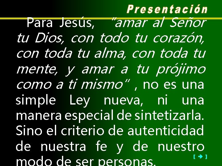 Para Jesús, “amar al Señor tu Dios, con todo tu corazón, con toda tu