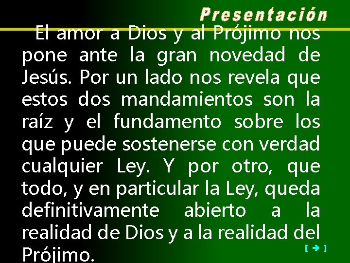 El amor a Dios y al Prójimo nos pone ante la gran novedad de