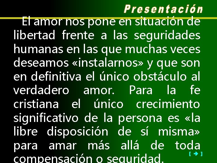 El amor nos pone en situación de libertad frente a las seguridades humanas en