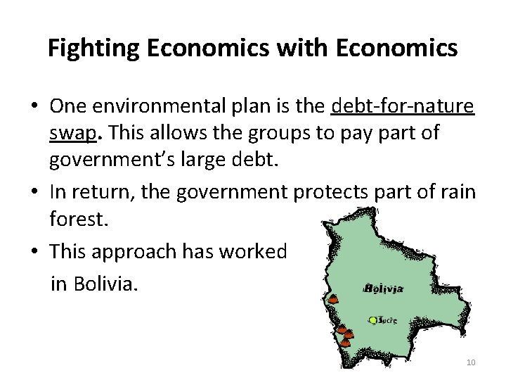 Fighting Economics with Economics • One environmental plan is the debt-for-nature swap. This allows