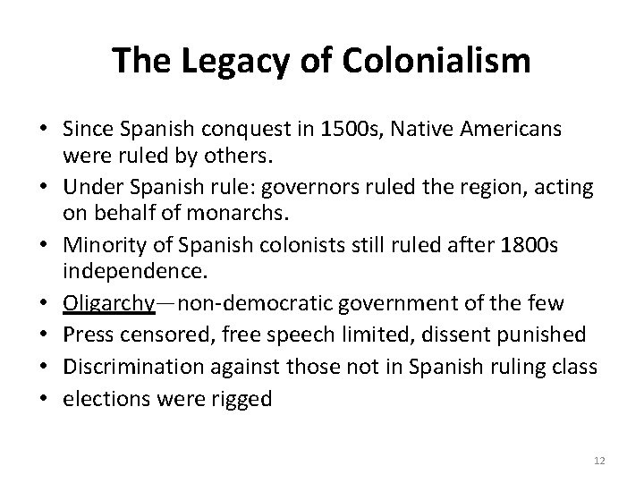 The Legacy of Colonialism • Since Spanish conquest in 1500 s, Native Americans were
