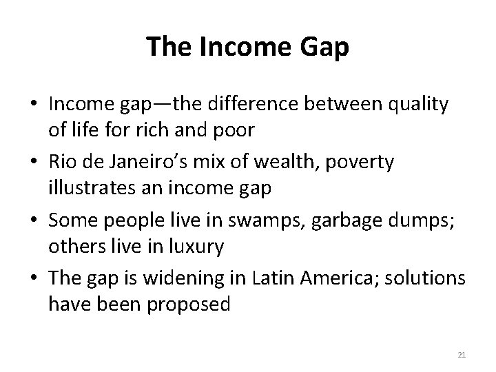 The Income Gap • Income gap—the difference between quality of life for rich and