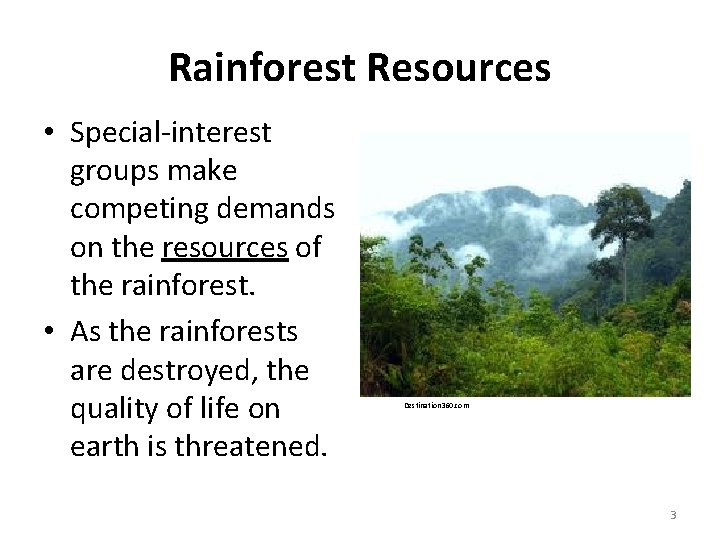 Rainforest Resources • Special-interest groups make competing demands on the resources of the rainforest.