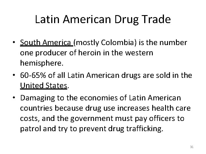 Latin American Drug Trade • South America (mostly Colombia) is the number one producer