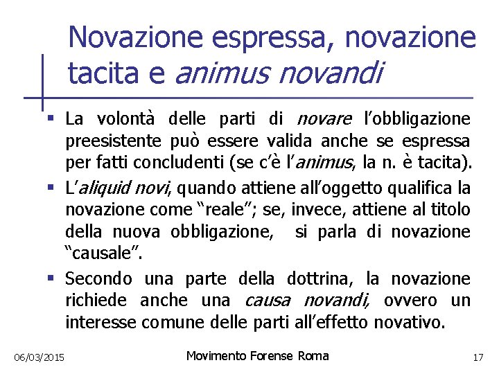 Novazione espressa, novazione tacita e animus novandi § La volontà delle parti di novare