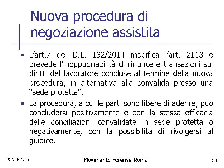 Nuova procedura di negoziazione assistita § L’art. 7 del D. L. 132/2014 modifica l’art.