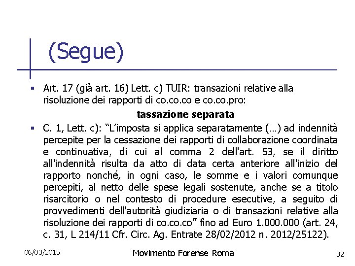 (Segue) § Art. 17 (già art. 16) Lett. c) TUIR: transazioni relative alla risoluzione