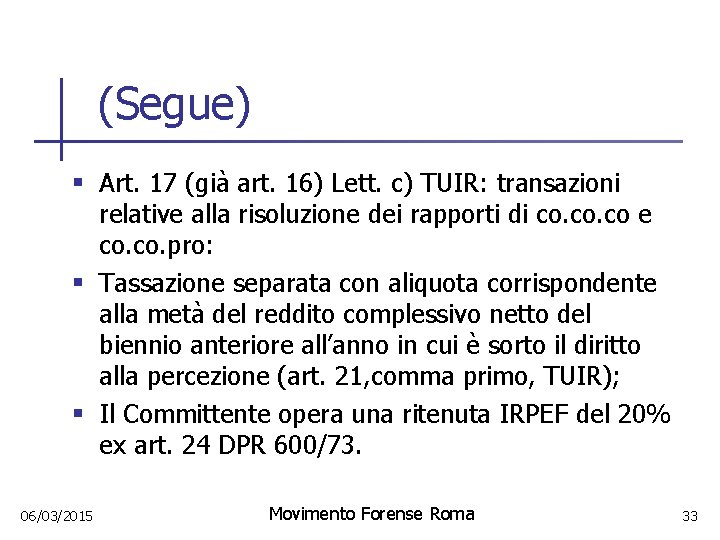 (Segue) § Art. 17 (già art. 16) Lett. c) TUIR: transazioni relative alla risoluzione