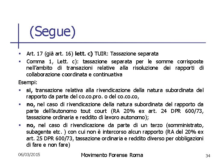 (Segue) Art. 17 (già art. 16) lett. c) TUIR: Tassazione separata Comma 1, Lett.