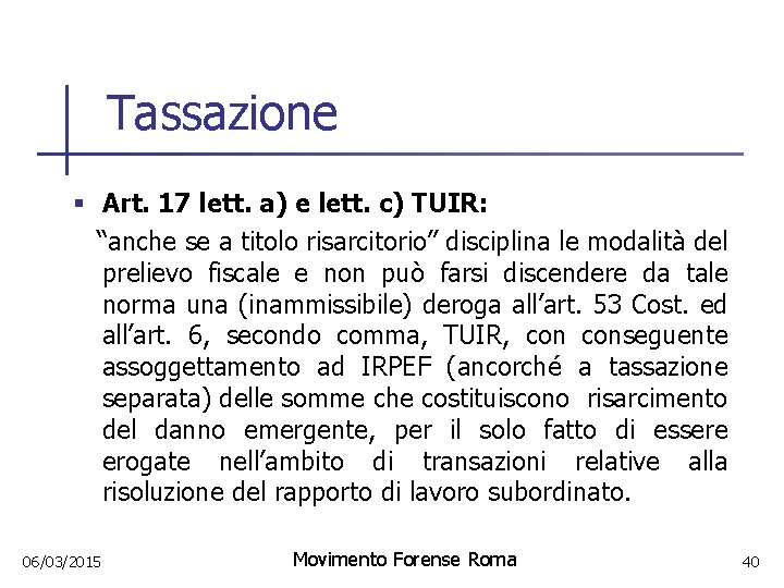 Tassazione § Art. 17 lett. a) e lett. c) TUIR: “anche se a titolo