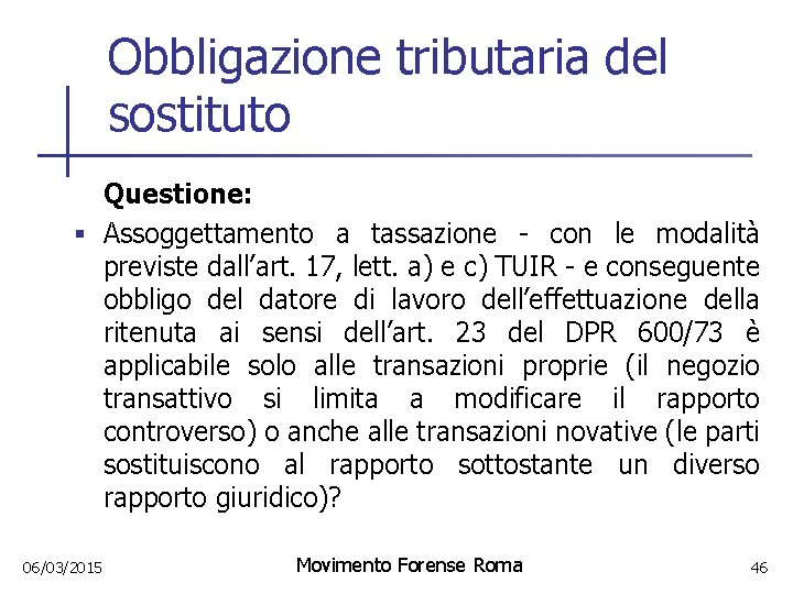 Obbligazione tributaria del sostituto Questione: § Assoggettamento a tassazione - con le modalità previste