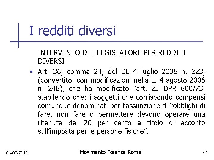 I redditi diversi INTERVENTO DEL LEGISLATORE PER REDDITI DIVERSI § Art. 36, comma 24,