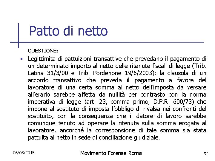 Patto di netto QUESTIONE: § Legittimità di pattuizioni transattive che prevedano il pagamento di