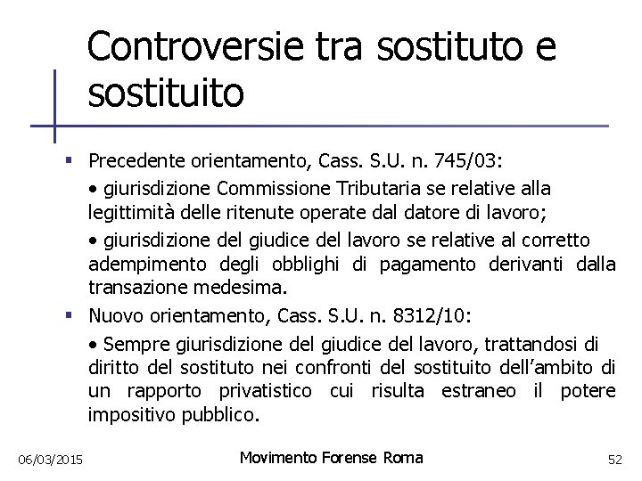 Controversie tra sostituto e sostituito § Precedente orientamento, Cass. S. U. n. 745/03: •