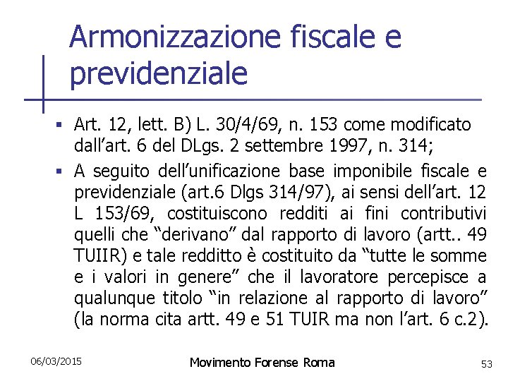 Armonizzazione fiscale e previdenziale § Art. 12, lett. B) L. 30/4/69, n. 153 come