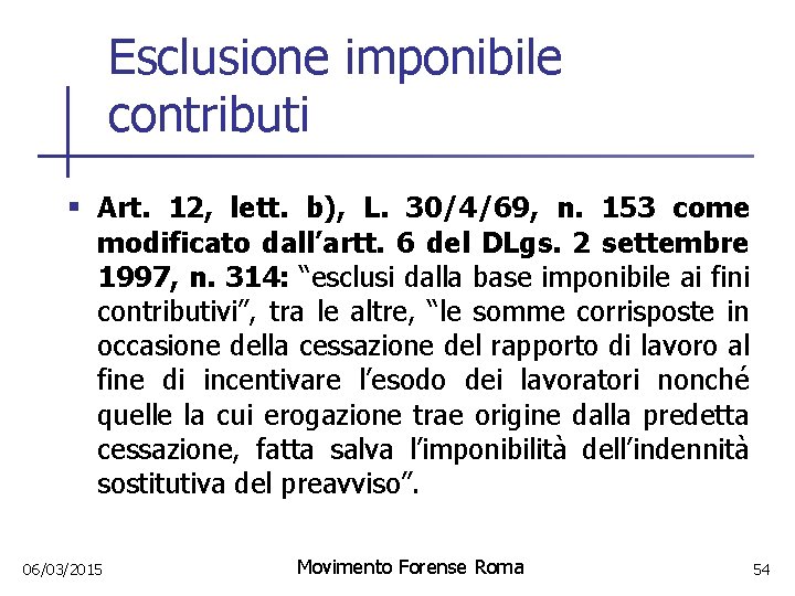 Esclusione imponibile contributi § Art. 12, lett. b), L. 30/4/69, n. 153 come modificato