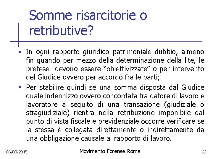Somme risarcitorie o retributive? § In ogni rapporto giuridico patrimoniale dubbio, almeno fin quando