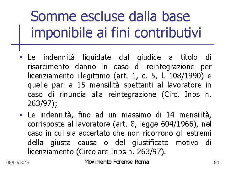 Somme escluse dalla base imponibile ai fini contributivi § Le indennità liquidate dal giudice