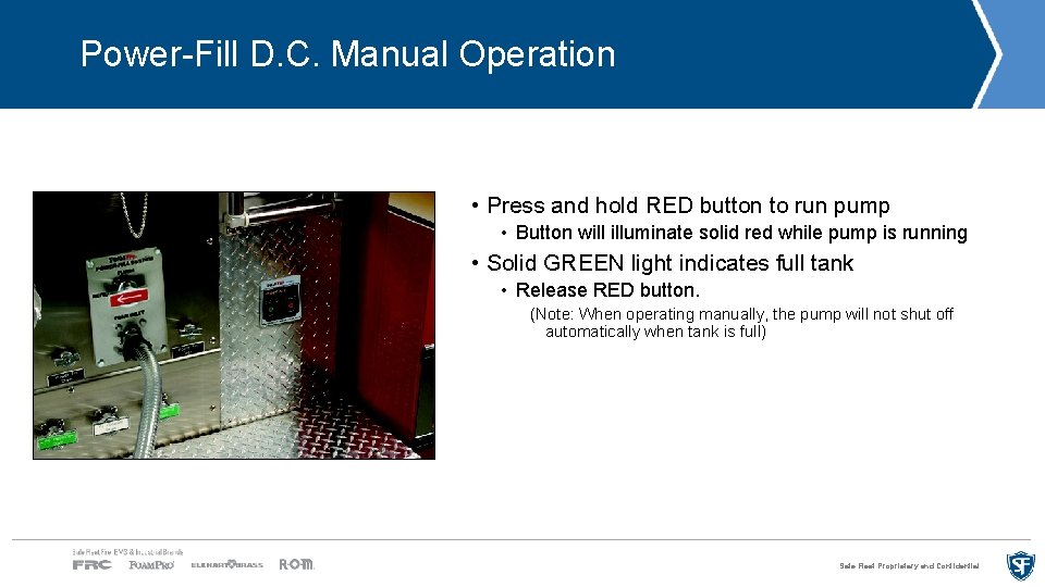 Power-Fill D. C. Manual Operation • Press and hold RED button to run pump