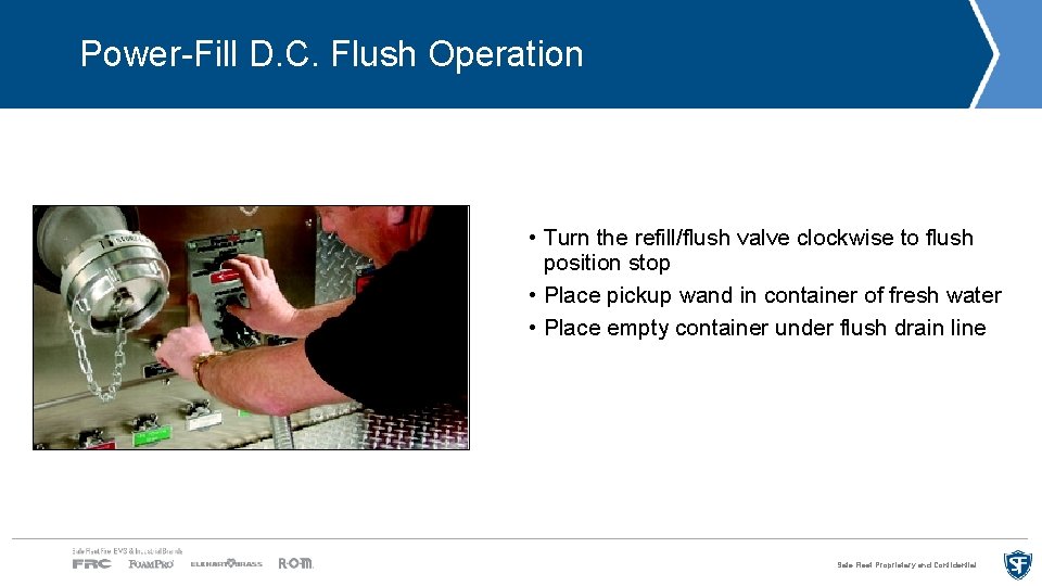 Power-Fill D. C. Flush Operation • Turn the refill/flush valve clockwise to flush position