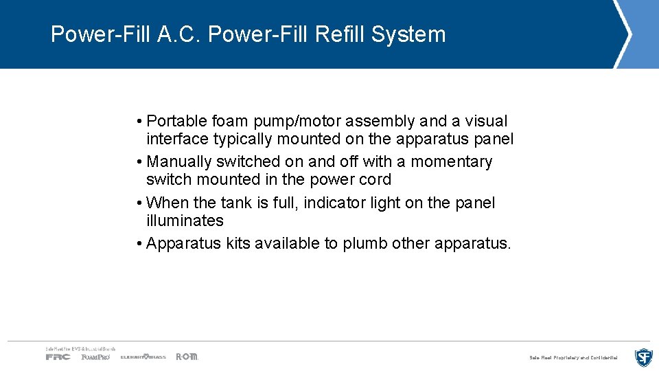 Power-Fill A. C. Power-Fill Refill System • Portable foam pump/motor assembly and a visual