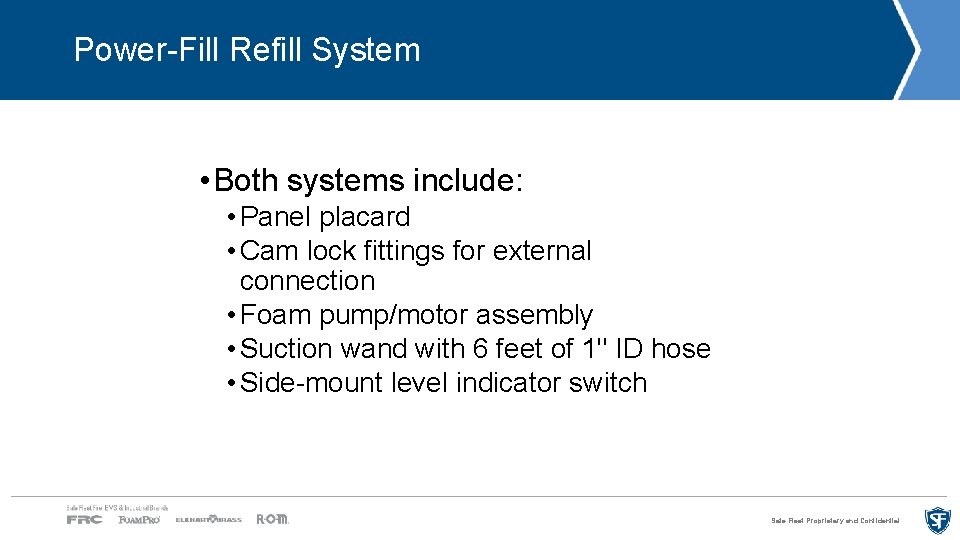 Power-Fill Refill System • Both systems include: • Panel placard • Cam lock fittings