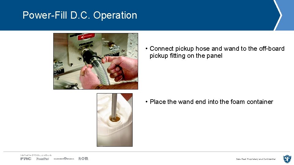 Power-Fill D. C. Operation • Connect pickup hose and wand to the off-board pickup