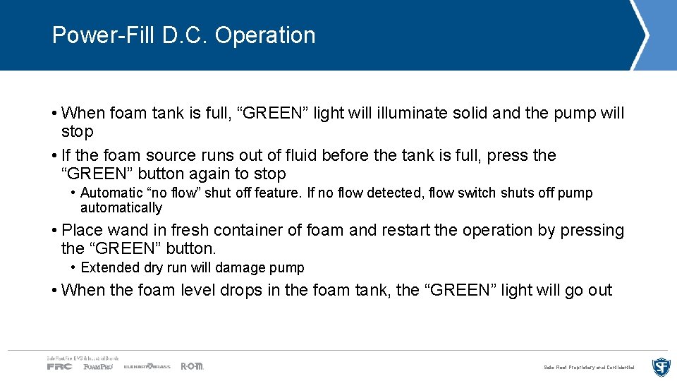 Power-Fill D. C. Operation • When foam tank is full, “GREEN” light will illuminate