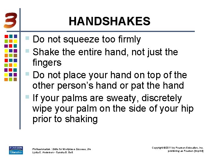 HANDSHAKES § Do not squeeze too firmly § Shake the entire hand, not just