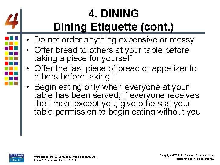4. DINING Dining Etiquette (cont. ) • Do not order anything expensive or messy