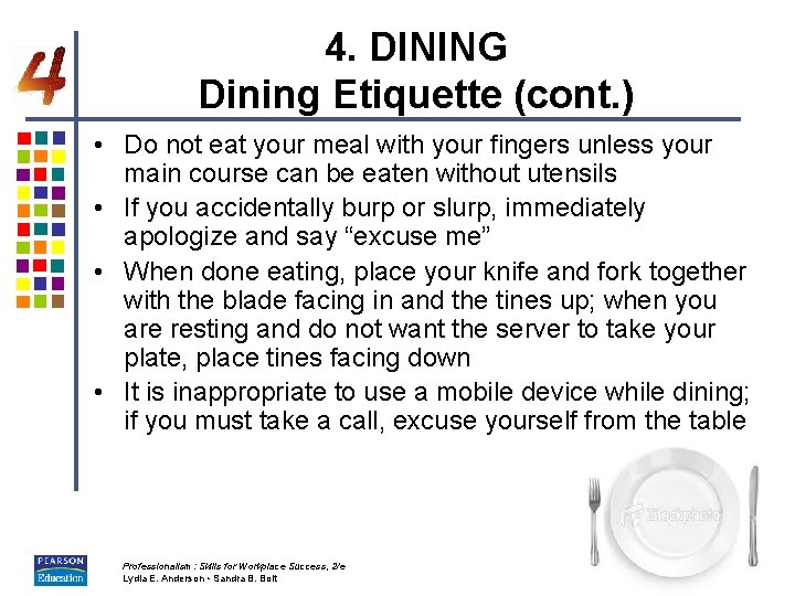 4. DINING Dining Etiquette (cont. ) • Do not eat your meal with your
