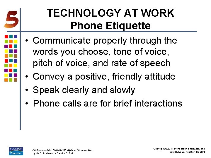 TECHNOLOGY AT WORK Phone Etiquette • Communicate properly through the words you choose, tone