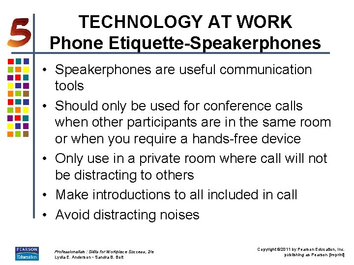 TECHNOLOGY AT WORK Phone Etiquette-Speakerphones • Speakerphones are useful communication tools • Should only