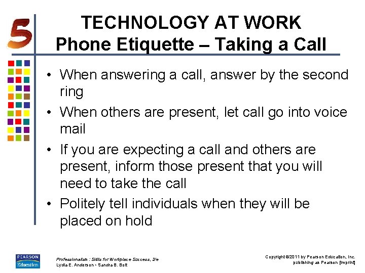 TECHNOLOGY AT WORK Phone Etiquette – Taking a Call • When answering a call,